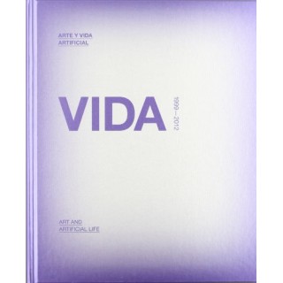 Arte y Vida Artificial / Art and Artificial Life. VIDA 1999 - 2012